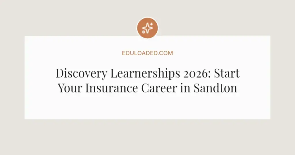 Discovery Learnerships 2026: Start Your Insurance Career in Sandton