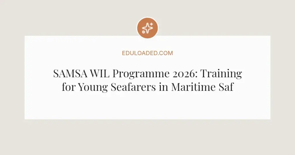 SAMSA WIL Programme 2026: Training for Young Seafarers in Maritime Safety