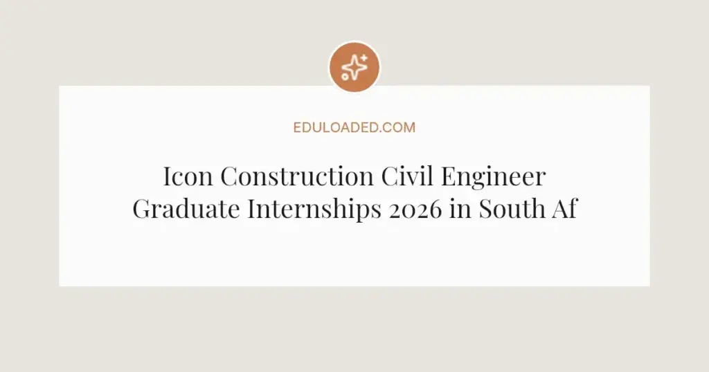 Icon Construction Civil Engineer Graduate Internships 2026 in South Africa