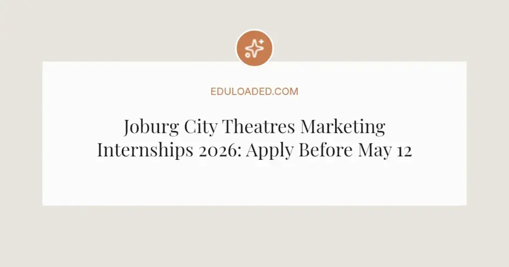Joburg City Theatres Marketing Internships 2026: Apply Before May 12