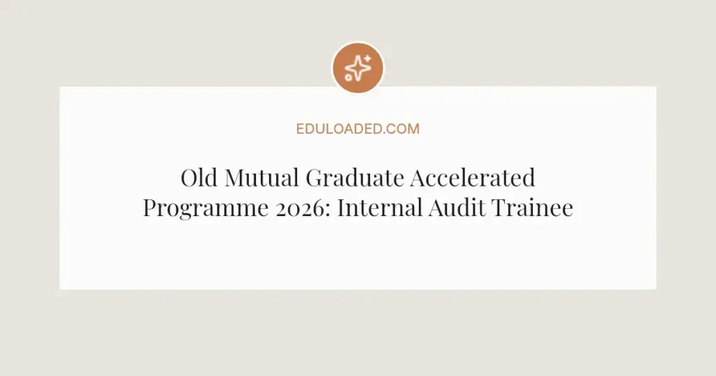 Old Mutual Graduate Accelerated Programme 2026: Internal Audit Trainee Roles