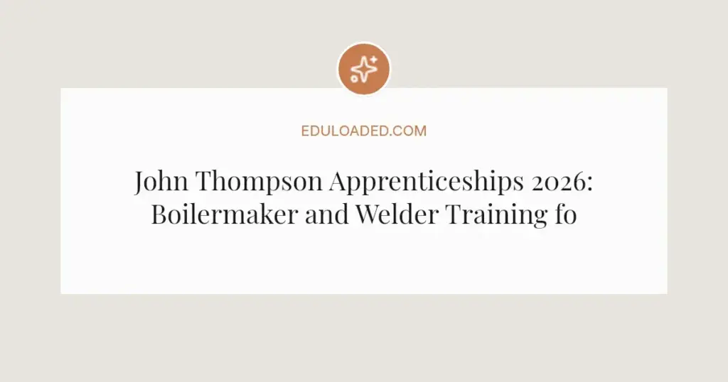 John Thompson Apprenticeships 2026: Boilermaker and Welder Training for Western Cape Youth