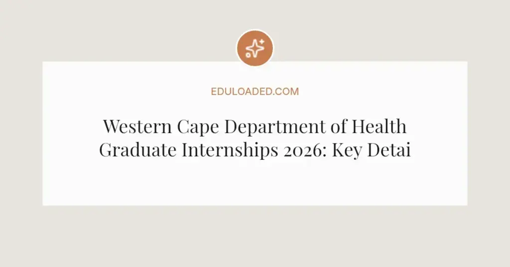 Western Cape Department of Health Graduate Internships 2026: Key Details and How to Apply