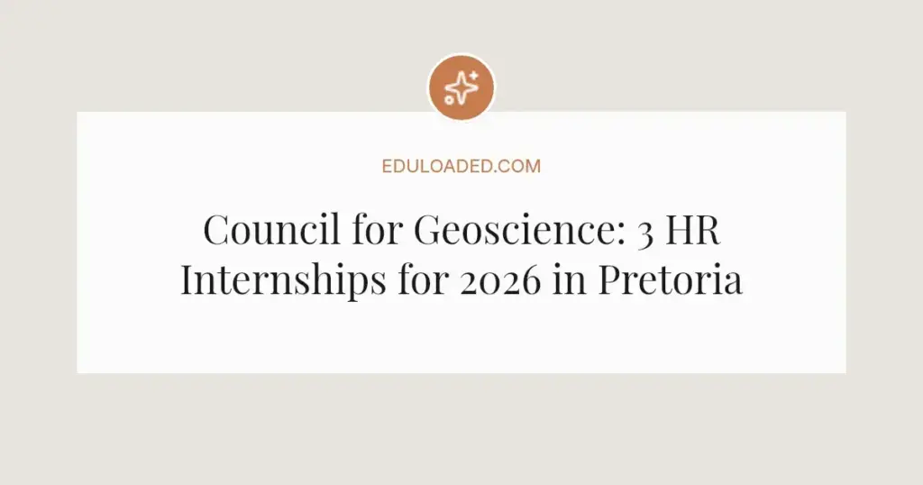 Council for Geoscience: 3 HR Internships for 2026 in Pretoria