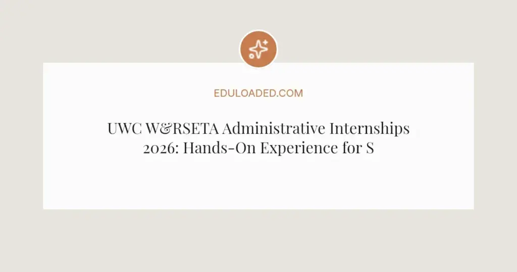 UWC W&RSETA Administrative Internships 2026: Hands-On Experience for Students