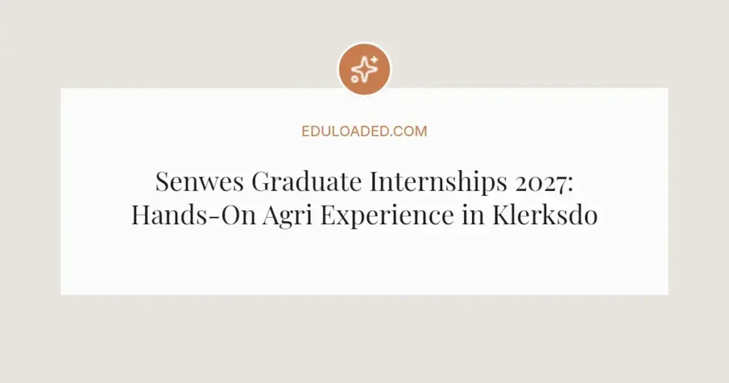 Senwes Graduate Internships 2027: Hands-On Agri Experience in Klerksdorp