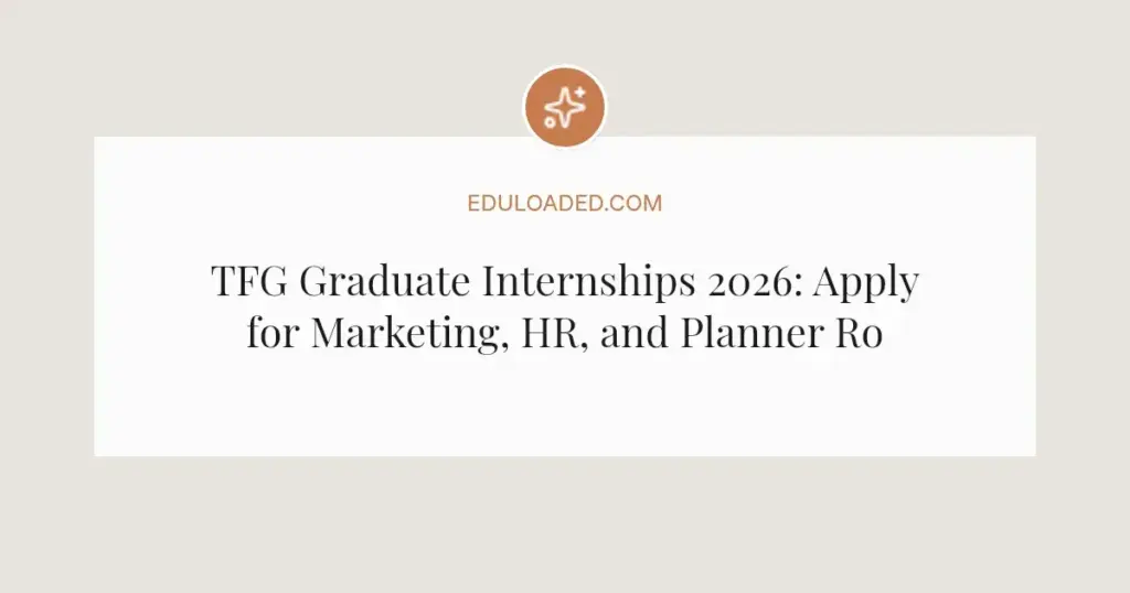 TFG Graduate Internships 2026: Apply for Marketing, HR, and Planner Roles