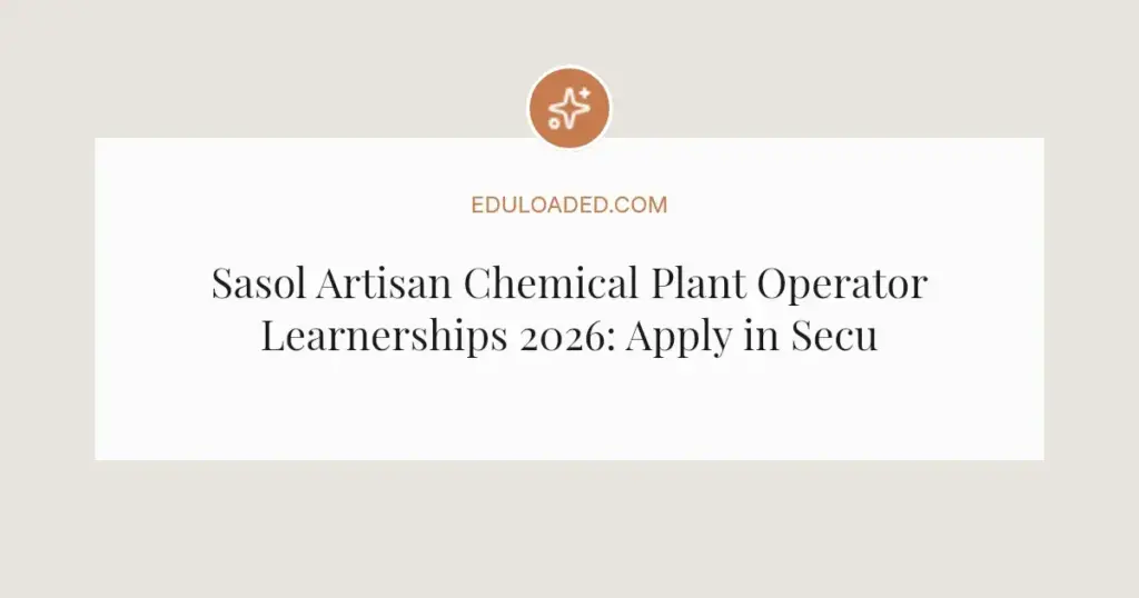 Sasol Artisan Chemical Plant Operator Learnerships 2026: Apply in Secunda and Sasolburg