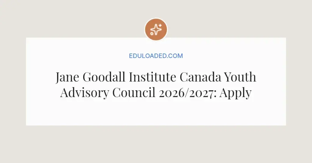 Jane Goodall Institute Canada Youth Advisory Council 2026/2027: Apply Now
