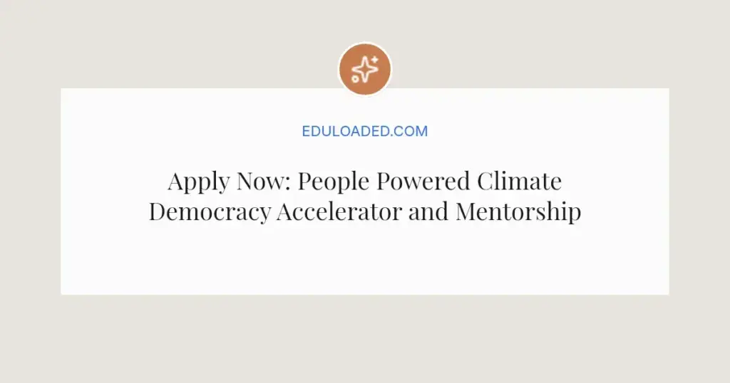Apply Now: People Powered Climate Democracy Accelerator and Mentorship – Deadline June 2026