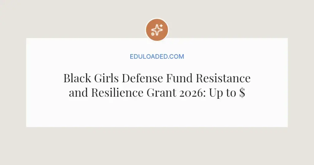 Black Girls Defense Fund Resistance and Resilience Grant 2026: Up to $20,000 Available