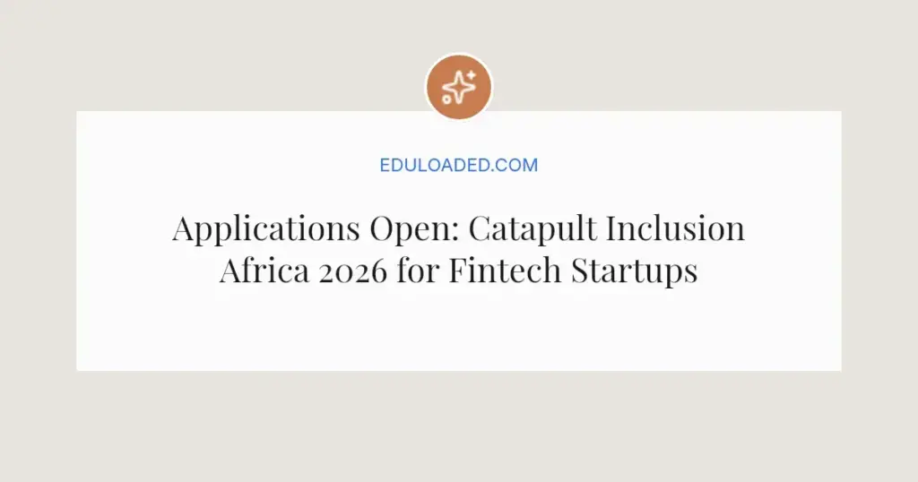 Applications Open: Catapult Inclusion Africa 2026 for Fintech Startups