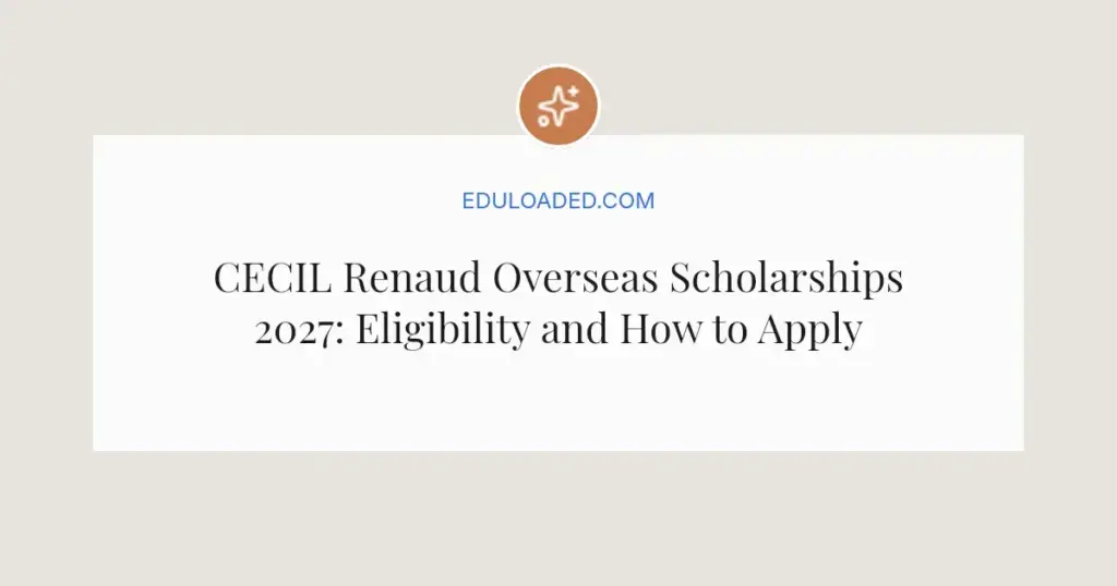 CECIL Renaud Overseas Scholarships 2027: Eligibility and How to Apply