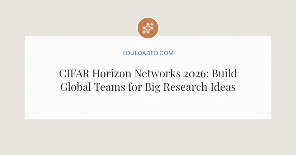 CIFAR Horizon Networks 2026: Build Global Teams for Big Research Ideas