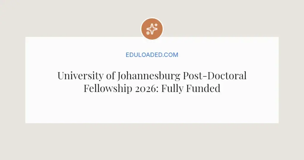 University of Johannesburg Post-Doctoral Fellowship 2026: Fully Funded Opportunity