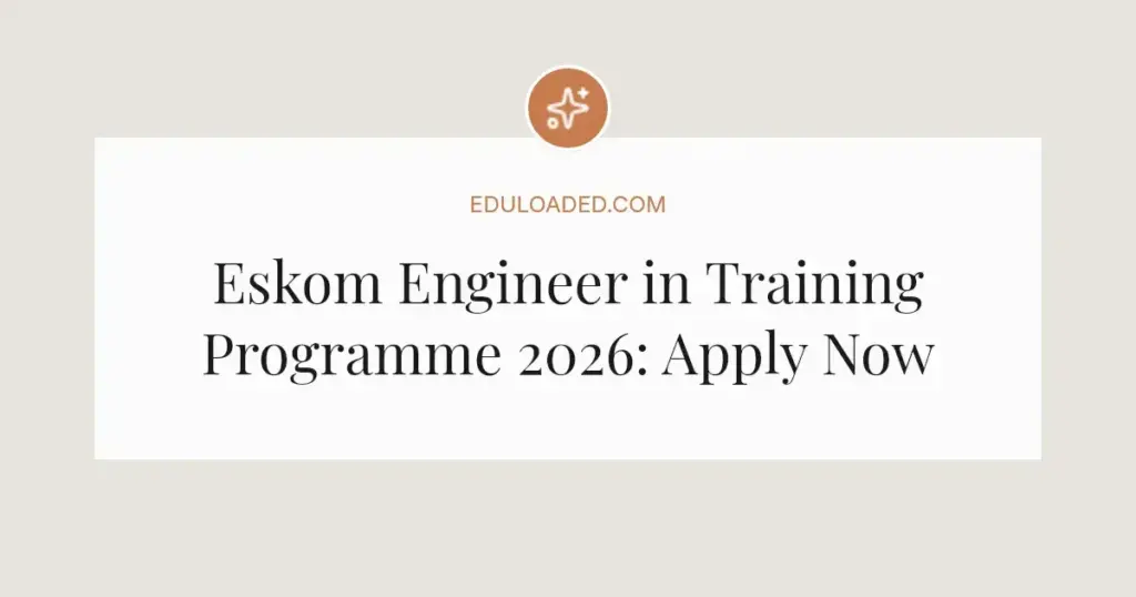 Eskom Engineer in Training Programme 2026: Apply Now