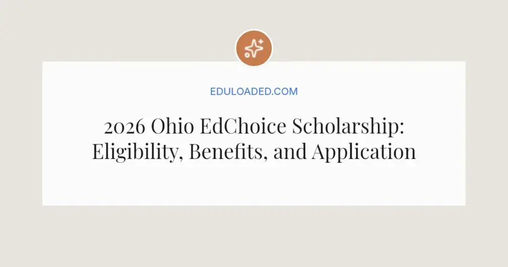 2026 Ohio EdChoice Scholarship: Eligibility, Benefits, and Application Guide