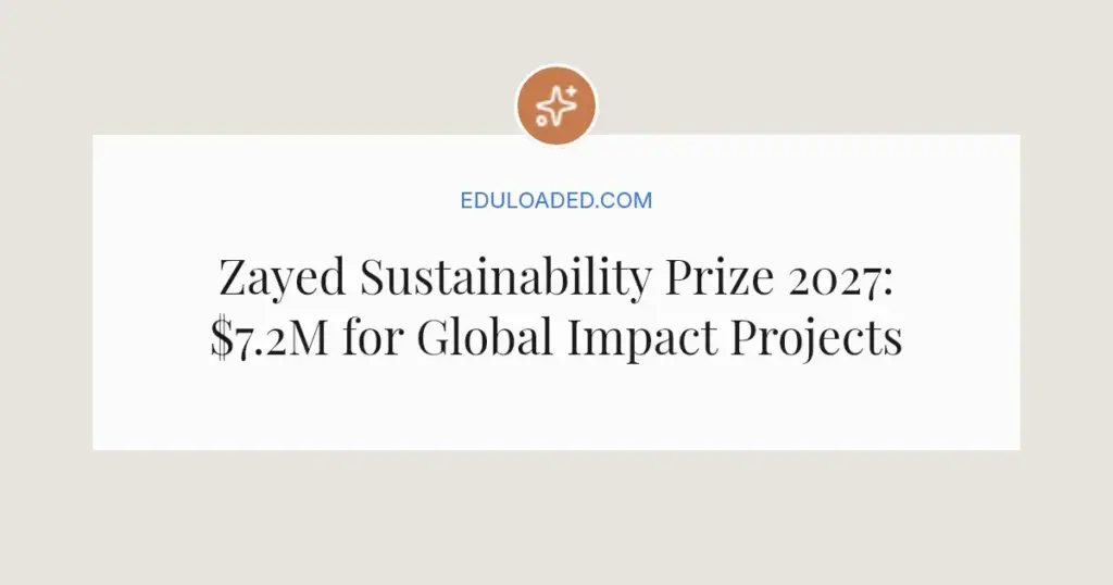 Zayed Sustainability Prize 2027: $7.2M for Global Impact Projects