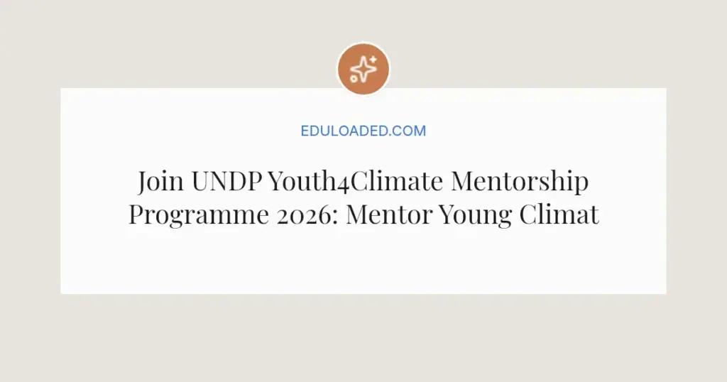 Join UNDP Youth4Climate Mentorship Programme 2026: Mentor Young Climate Leaders