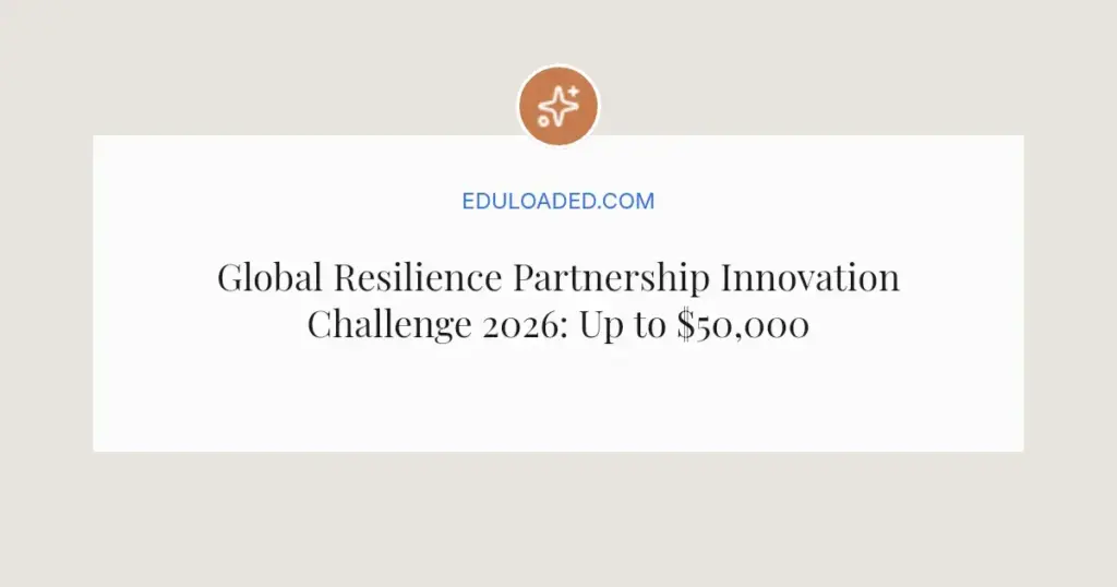 Global Resilience Partnership Innovation Challenge 2026: Up to $50,000 for Bold Solutions