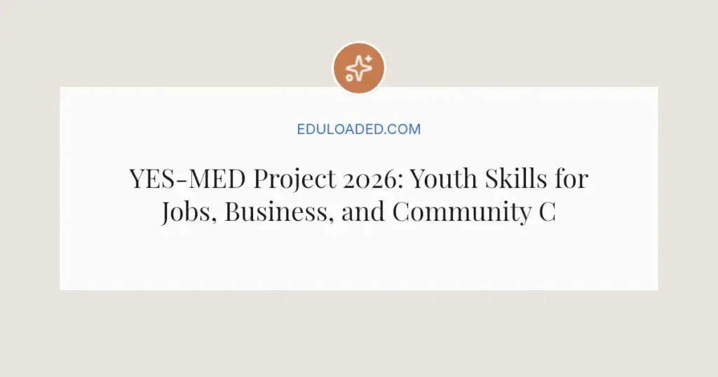 YES-MED Project 2026: Youth Skills for Jobs, Business, and Community Change