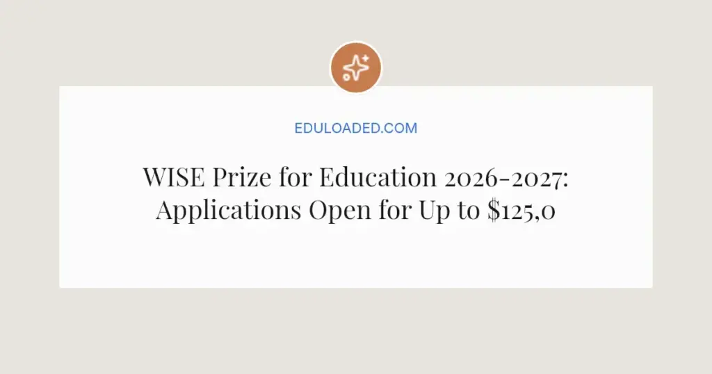 WISE Prize for Education 2026-2027: Applications Open for Up to $125,000 Funding
