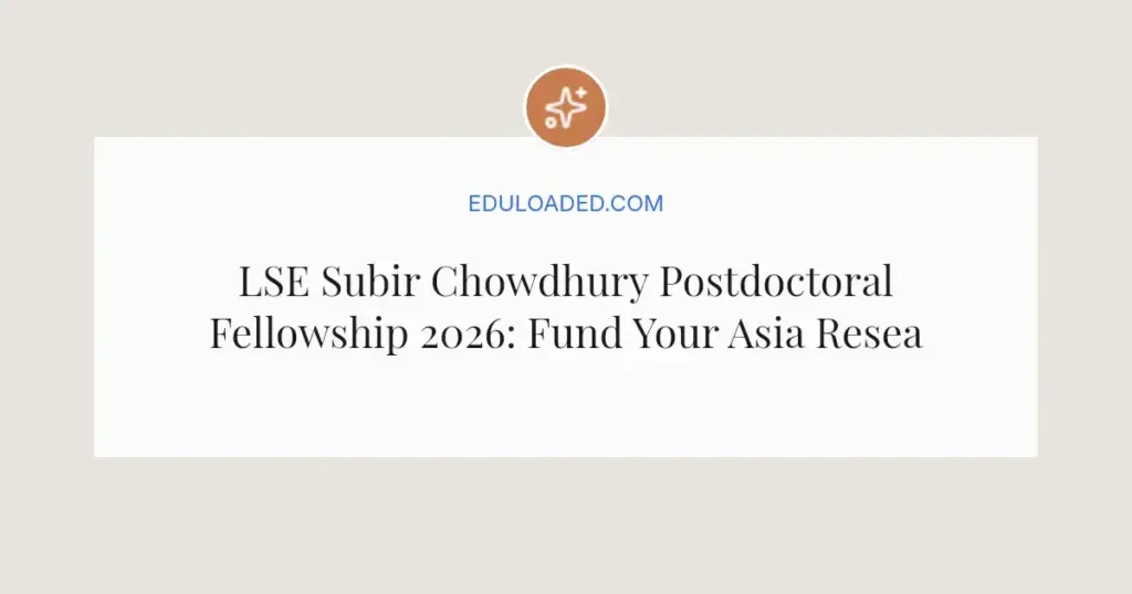 LSE Subir Chowdhury Postdoctoral Fellowship 2026: Fund Your Asia Research