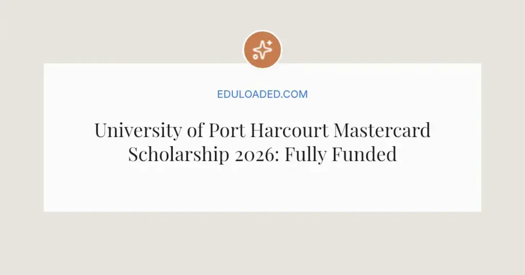 University of Port Harcourt Mastercard Scholarship 2026: Fully Funded for Nigerian Agri Students