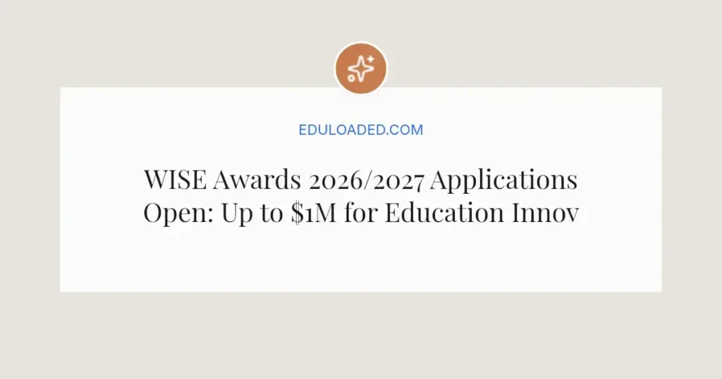 WISE Awards 2026/2027 Applications Open: Up to $1M for Education Innovations