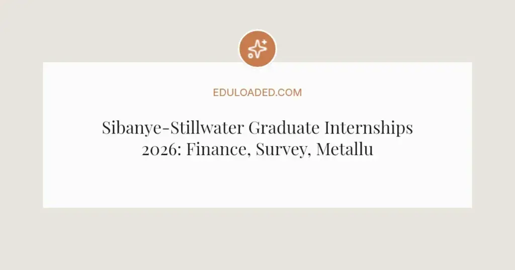 Sibanye-Stillwater Graduate Internships 2026: Finance, Survey, Metallurgy Roles