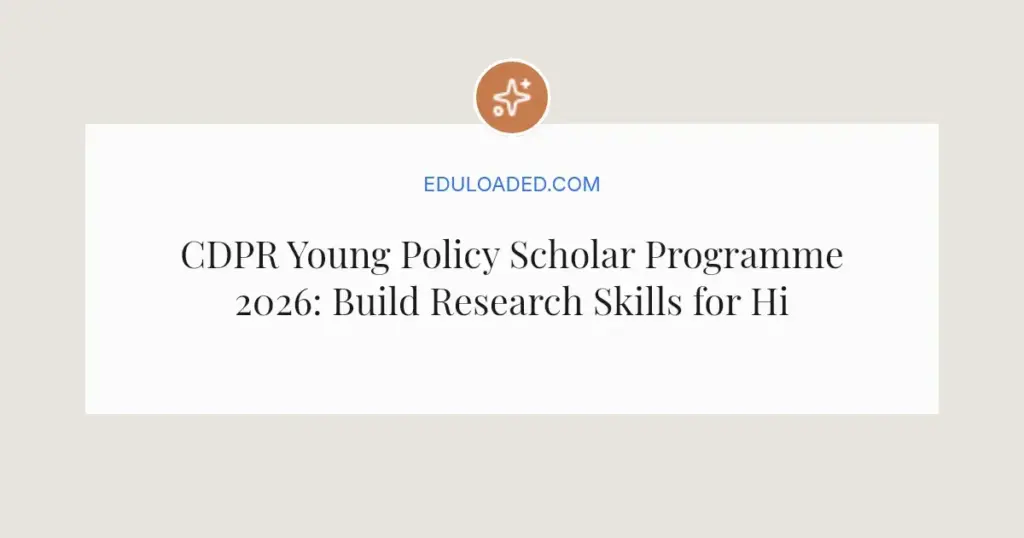 CDPR Young Policy Scholar Programme 2026: Build Research Skills for High School Students