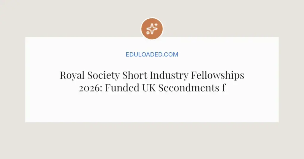Royal Society Short Industry Fellowships 2026: Funded UK Secondments for Researchers