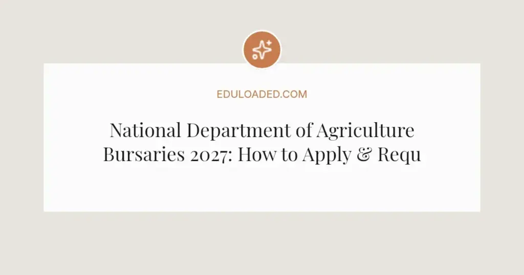 National Department of Agriculture Bursaries 2027: How to Apply & Requirements