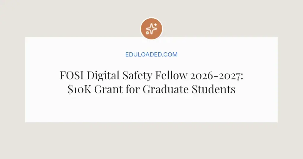 FOSI Digital Safety Fellow 2026-2027: $10K Grant for Graduate Students in Tech Policy