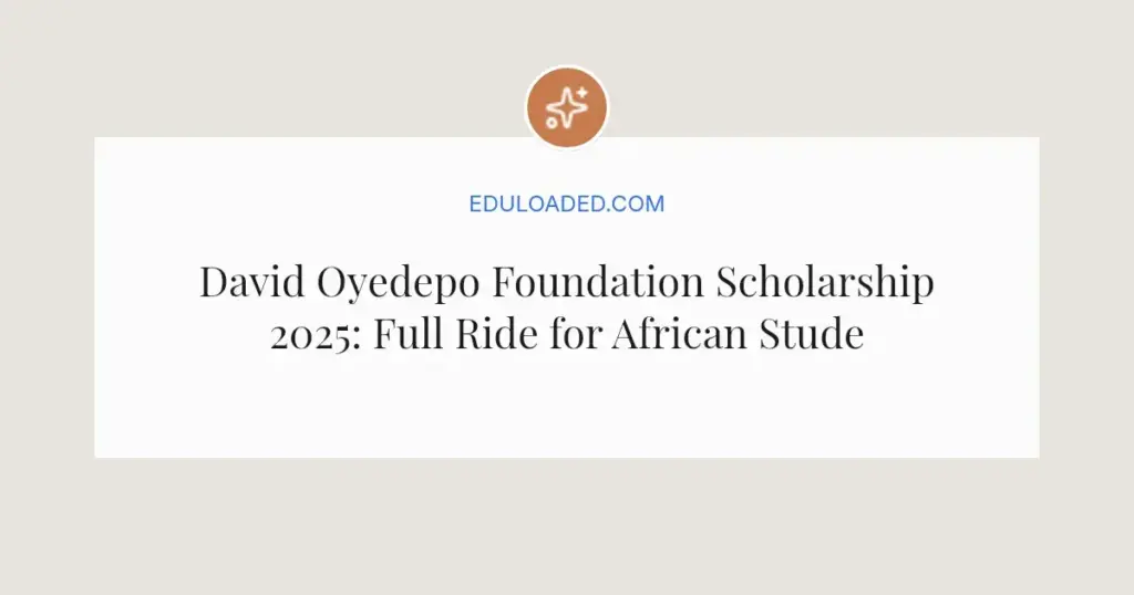 David Oyedepo Foundation Scholarship 2025: Full Ride for African Students