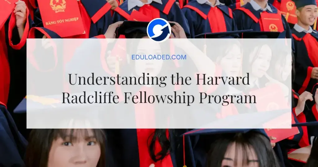 Understanding the Harvard Radcliffe Fellowship Program