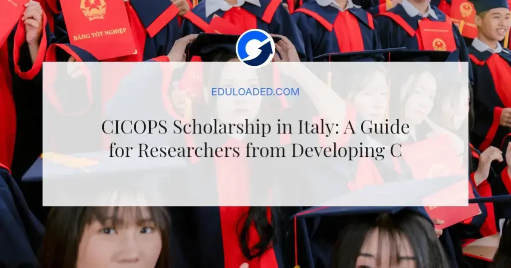 CICOPS Scholarship in Italy: A Guide for Researchers from Developing Countries
