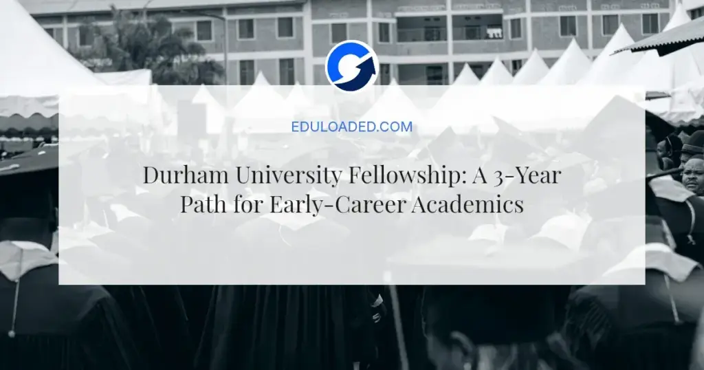 Durham University Fellowship: A 3-Year Path for Early-Career Academics in IR & Security