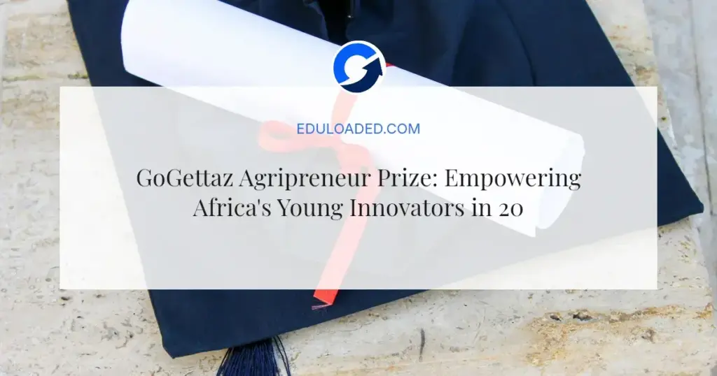 GoGettaz Agripreneur Prize: Empowering Africa's Young Innovators in 2026