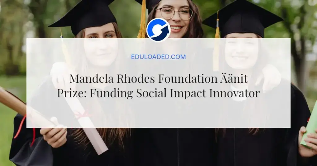 Mandela Rhodes Foundation Äänit Prize: Funding Social Impact Innovators in Africa 2026