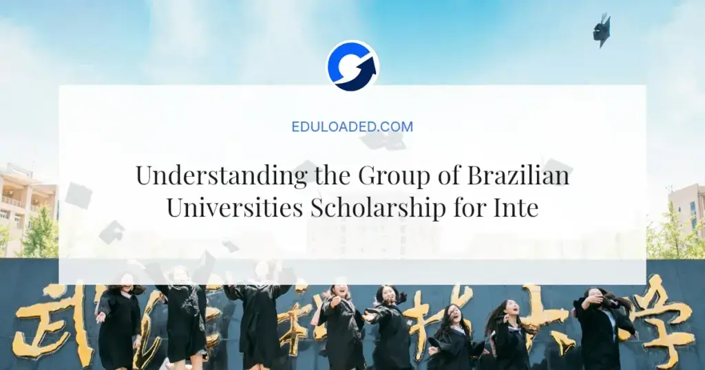 Understanding the Group of Brazilian Universities Scholarship for International Students