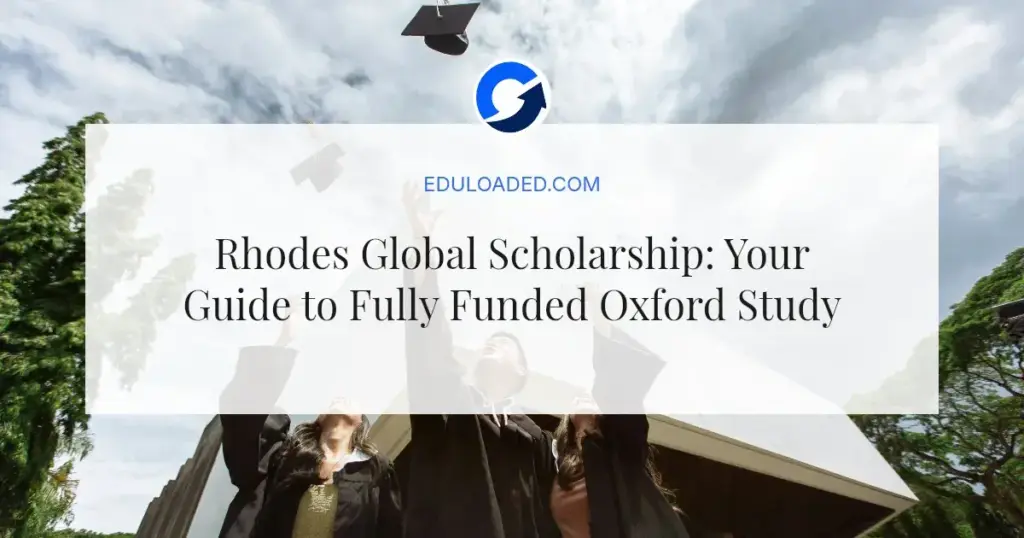 Rhodes Global Scholarship: Your Guide to Fully Funded Oxford Study