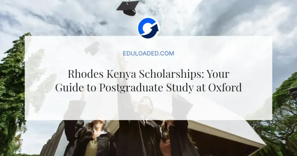 Rhodes Kenya Scholarships: Your Guide to Postgraduate Study at Oxford in 2026