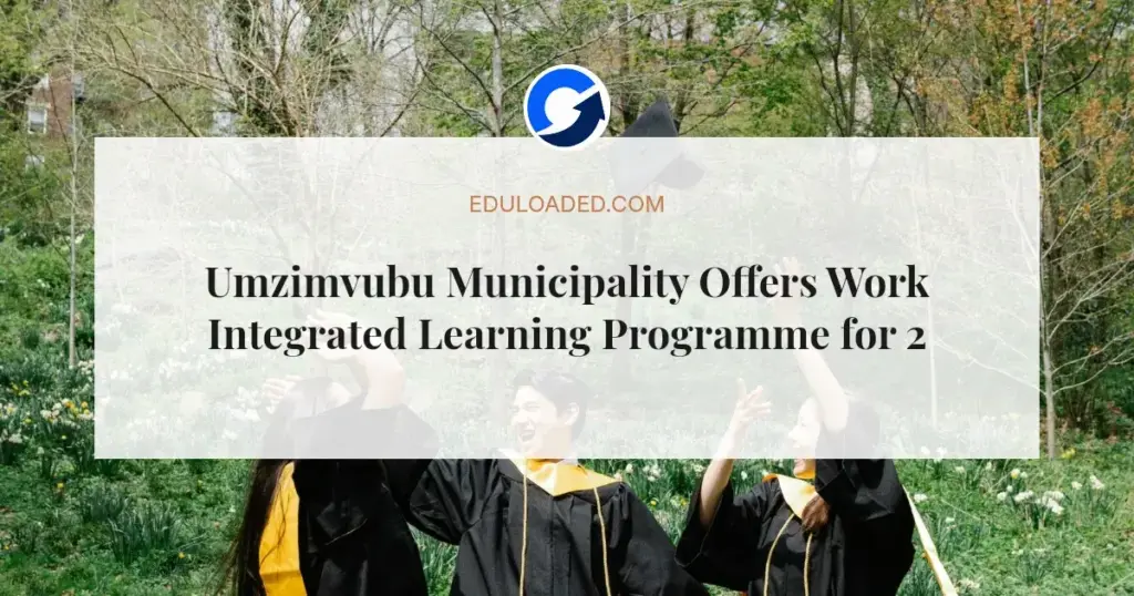 Umzimvubu Municipality Offers Work Integrated Learning Programme for 2026