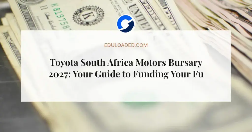 Toyota South Africa Motors Bursary 2027: Your Guide to Funding Your Future