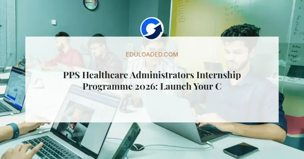 PPS Healthcare Administrators Internship Programme 2026: Launch Your Career