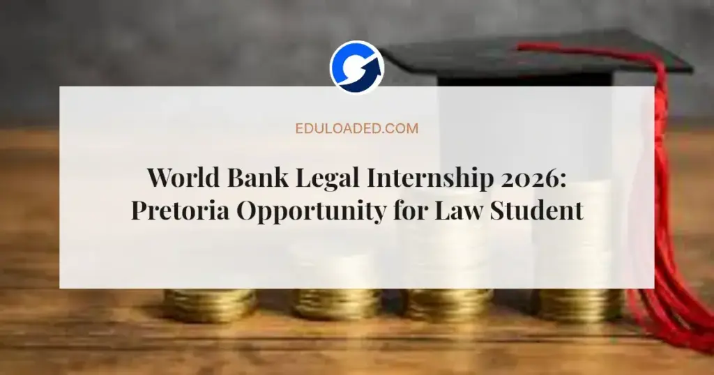 World Bank Legal Internship 2026: Pretoria Opportunity for Law Students