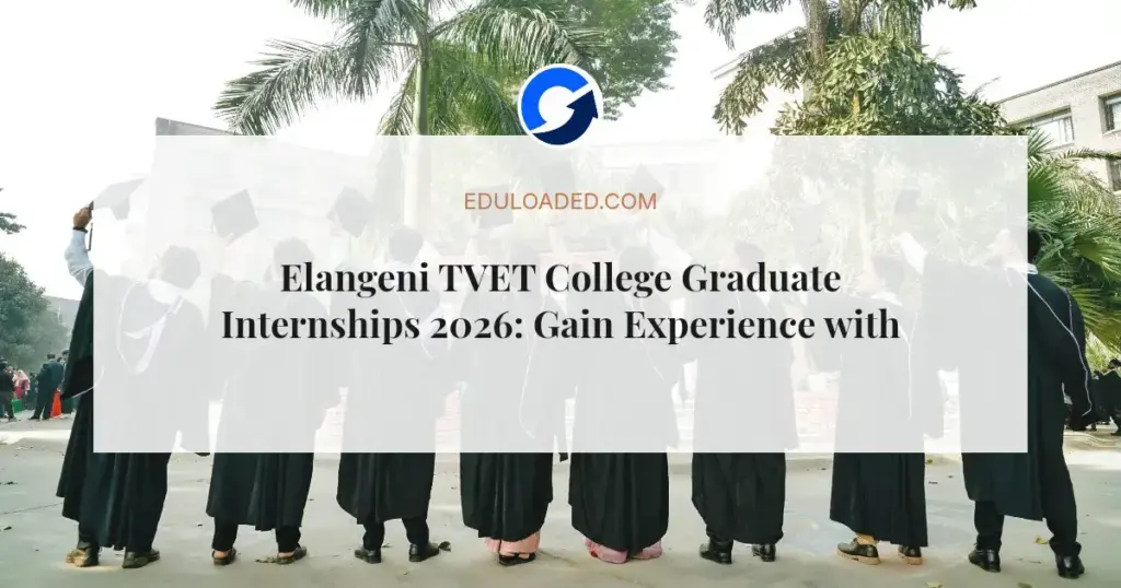 Elangeni TVET College Graduate Internships 2026: Gain Experience with R6 000 Stipend