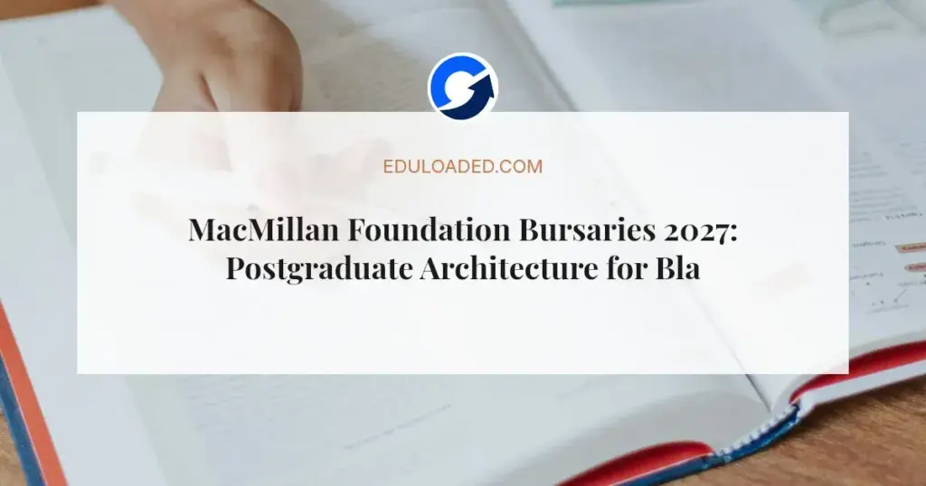 MacMillan Foundation Bursaries 2027: Postgraduate Architecture for Black Female Students