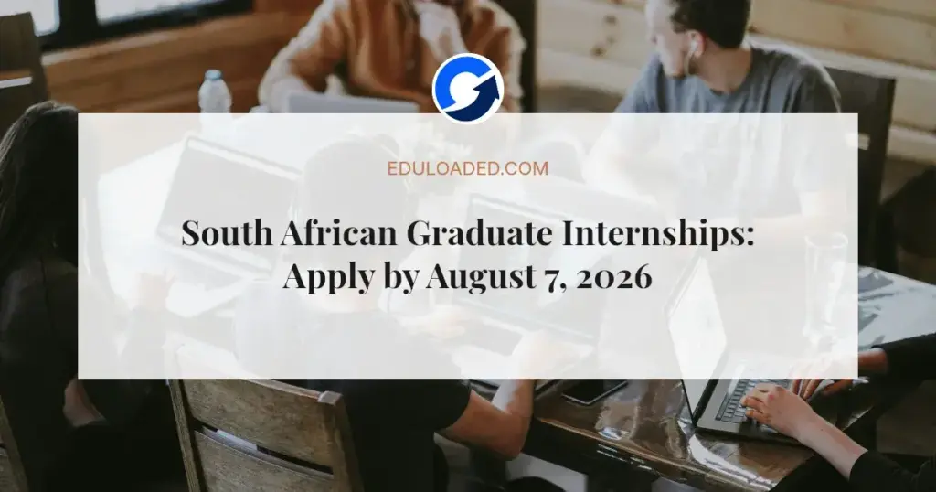 South African Graduate Internships: Apply by August 7, 2026